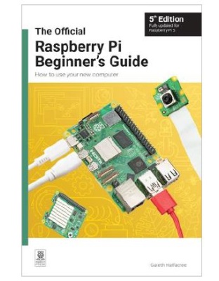 The Official Raspberry Pi Beginners Guide 5th Edition