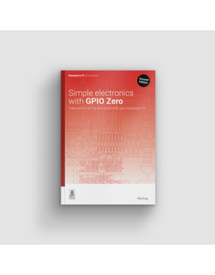 Simple Electronics with GPIO Zero, 2nd Edition